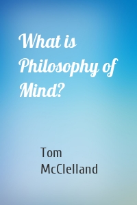 What is Philosophy of Mind?