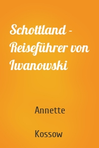 Schottland - Reiseführer von Iwanowski