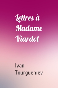 Lettres à Madame Viardot