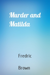 Murder and Matilda