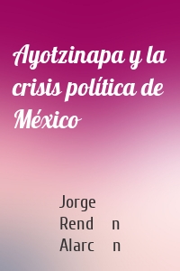 Ayotzinapa y la crisis política de México