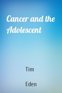 Cancer and the Adolescent