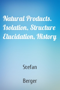 Natural Products. Isolation, Structure Elucidation, History