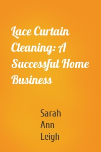Lace Curtain Cleaning: A Successful Home Business
