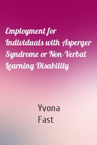 Employment for Individuals with Asperger Syndrome or Non-Verbal Learning Disability