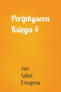 Periphyseon Księga 4