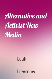 Alternative and Activist New Media