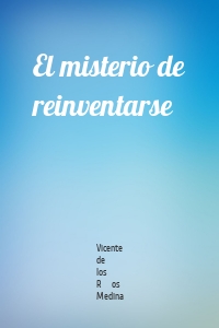 El misterio de reinventarse