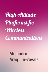 High-Altitude Platforms for Wireless Communications