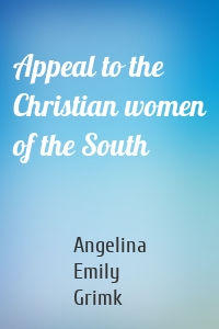 Appeal to the Christian women of the South