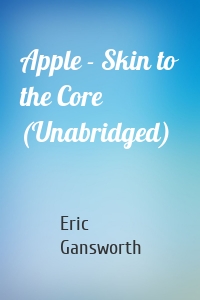 Apple - Skin to the Core (Unabridged)