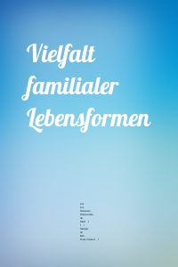 Vielfalt familialer Lebensformen