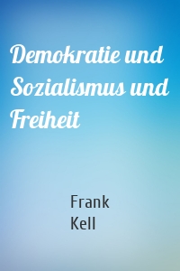 Demokratie und Sozialismus und Freiheit
