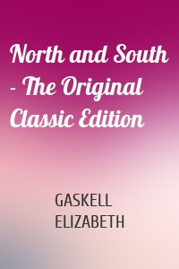 North and South - The Original Classic Edition