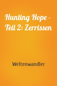 Hunting Hope - Teil 2: Zerrissen
