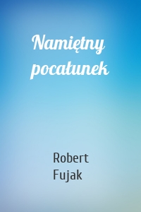 Namiętny pocałunek