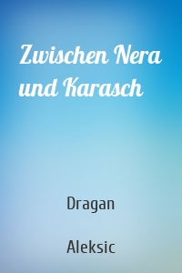 Zwischen Nera und Karasch