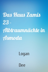 Das Haus Zamis 23 - Albtraumnächte in Asmoda