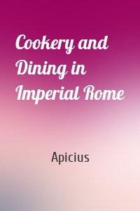 Cookery and Dining in Imperial Rome