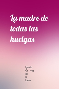 La madre de todas las huelgas