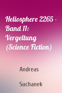 Heliosphere 2265 - Band 11: Vergeltung (Science Fiction)