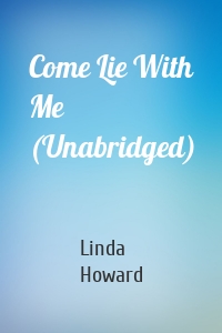 Come Lie With Me (Unabridged)