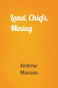 Land, Chiefs, Mining