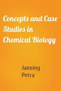 Concepts and Case Studies in Chemical Biology