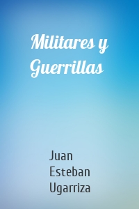 Militares y Guerrillas