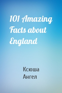 101 Amazing Facts about England