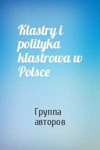 Klastry i polityka klastrowa w Polsce