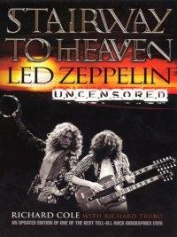 Ричард Коул, Ричард Трубо - Лестница в небеса: Led Zeppelin без цензуры
