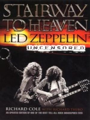 Обложка книги «Лестница в небеса: Led Zeppelin без цензуры» — Ричард Коул, Ричард Трубо