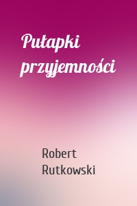 Pułapki przyjemności