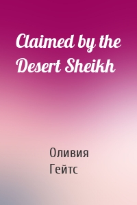 Claimed by the Desert Sheikh