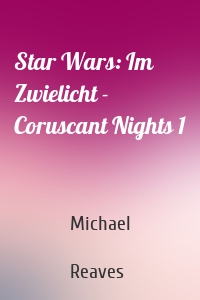 Star Wars: Im Zwielicht - Coruscant Nights 1