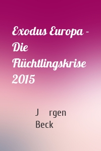 Exodus Europa - Die Flüchtlingskrise 2015