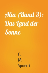 Alia (Band 3): Das Land der Sonne