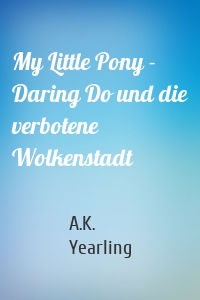 My Little Pony - Daring Do und die verbotene Wolkenstadt