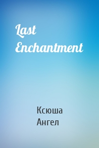 Last Enchantment