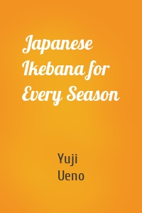 Japanese Ikebana for Every Season