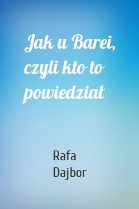 Jak u Barei, czyli kto to powiedział