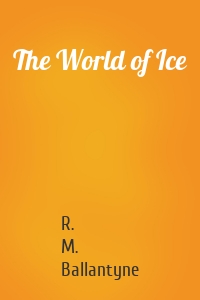 The World of Ice