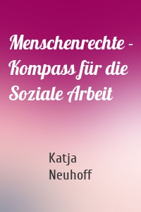 Menschenrechte - Kompass für die Soziale Arbeit