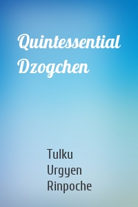 Quintessential Dzogchen