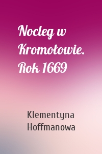 Nocleg w Kromołowie. Rok 1669