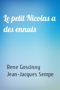 Rene Goscinny, Jean-Jacques Sempe - Le petit Nicolas a des ennuis