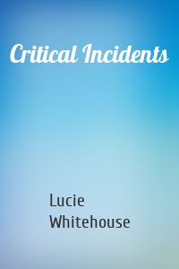 Critical Incidents