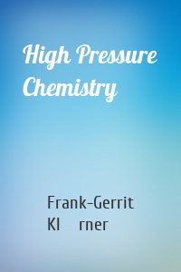 High Pressure Chemistry