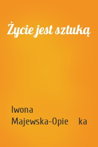 Życie jest sztuką